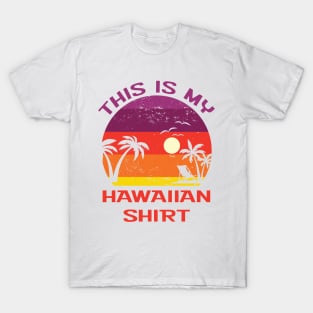 This is My Hawaiian Shirt T-Shirt